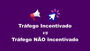 [Diferenças entre Tráfego Incentivado e Não Incentivado]