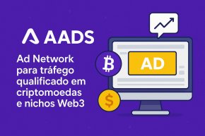 [AADS: a Ad Network para tráfego qualificado em criptomoedas]